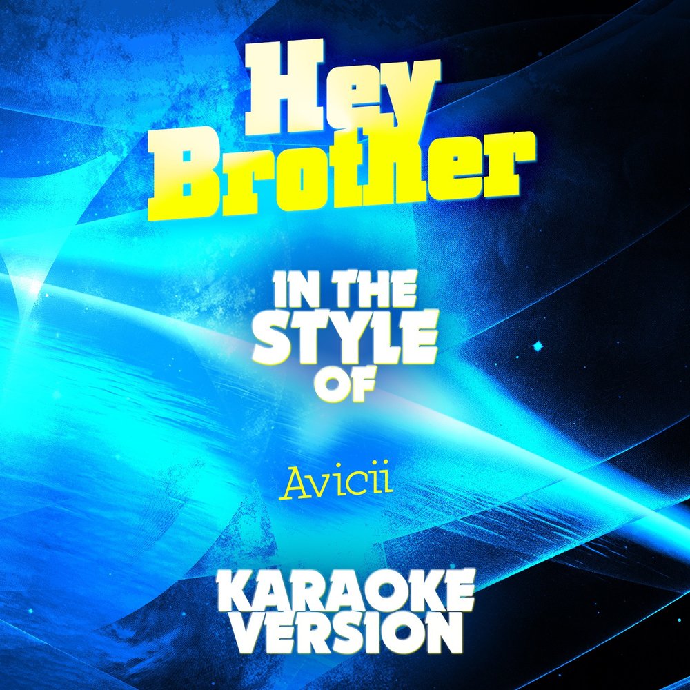 Hey brother. Avicii Hey brother.