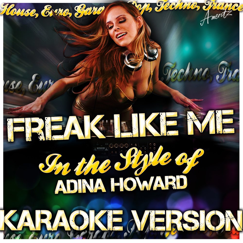 Альбом Freak Like Me (In the Style of Adina Howard) слушать онлайн бесплатн...