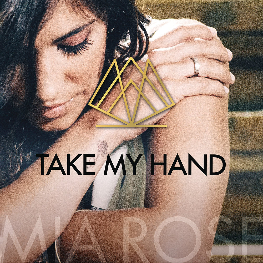 Take my hand. Mia Rose. Песня my hands. Take in hand песня.