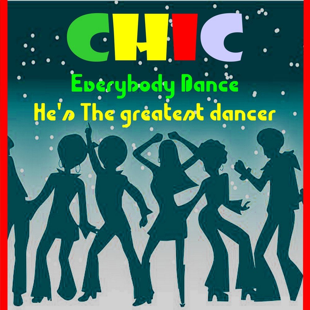 Песня everybody dance. Дэнс Шик. Эврибади дэнс. Chic he's the Greatest Dancer. U la la Everybody Dancing фразы на плакат.