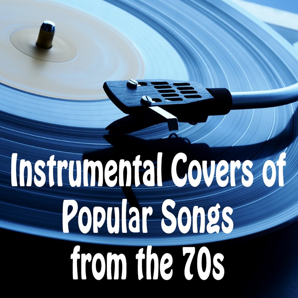 Instrumental Covers of Popular Songs from the 70s — 60's 70's 80's 90's