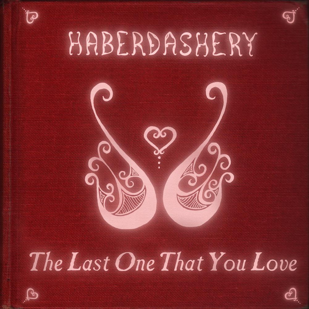 Last one you love. Haberdashery перевод.