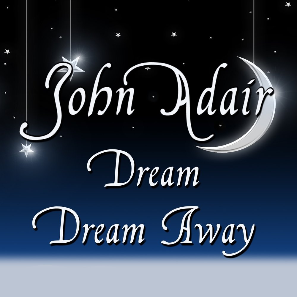 Dream john. John Adair. Good Night my Dear.