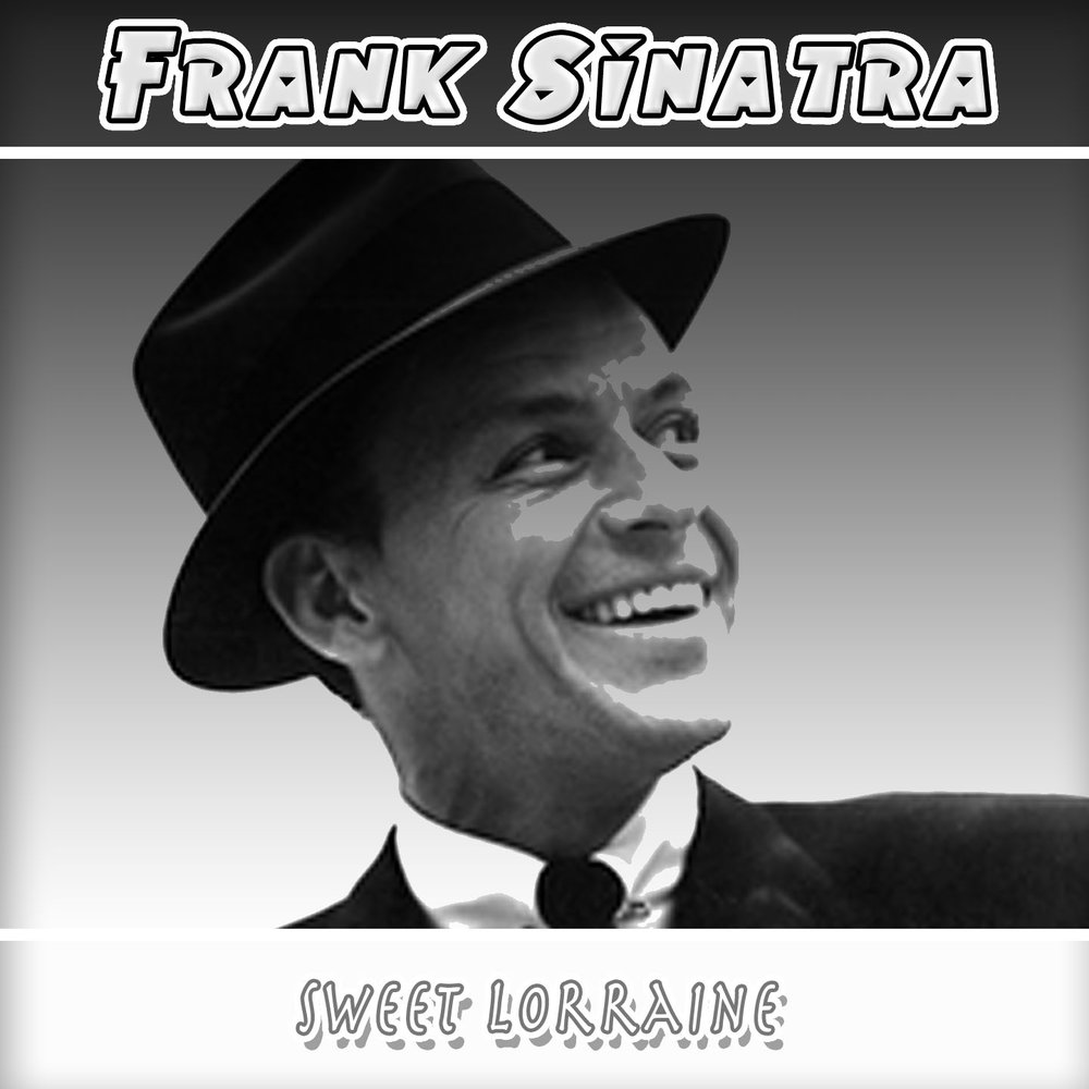 Песня фрэнка синатры на русском языке. Фрэнк Синатра треки. Frank Sinatra - Sweet Lorraine. Фрэнк Синатра синглы фото. Фрэнк Синатра автограф.