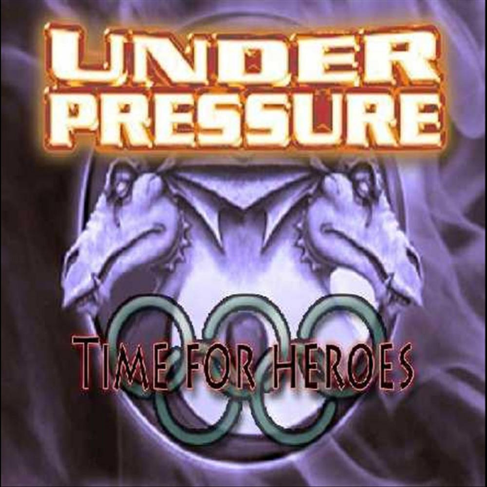 Time for heroes. Under Pressure. A time for Heroes.