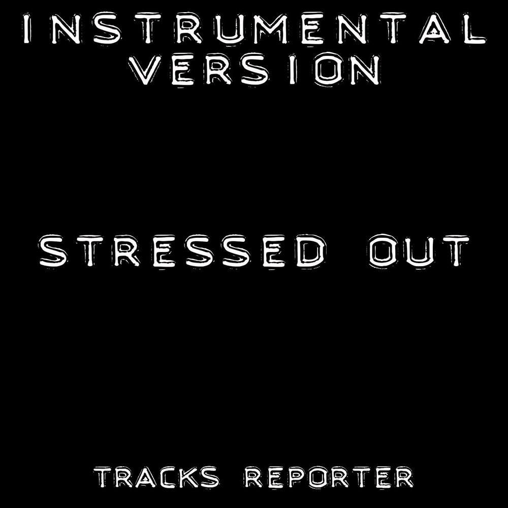 Песня stressed out speed up. Stressed out слушать. Stressed out песня слушать. Stress песня. Stressed out Instrumental.