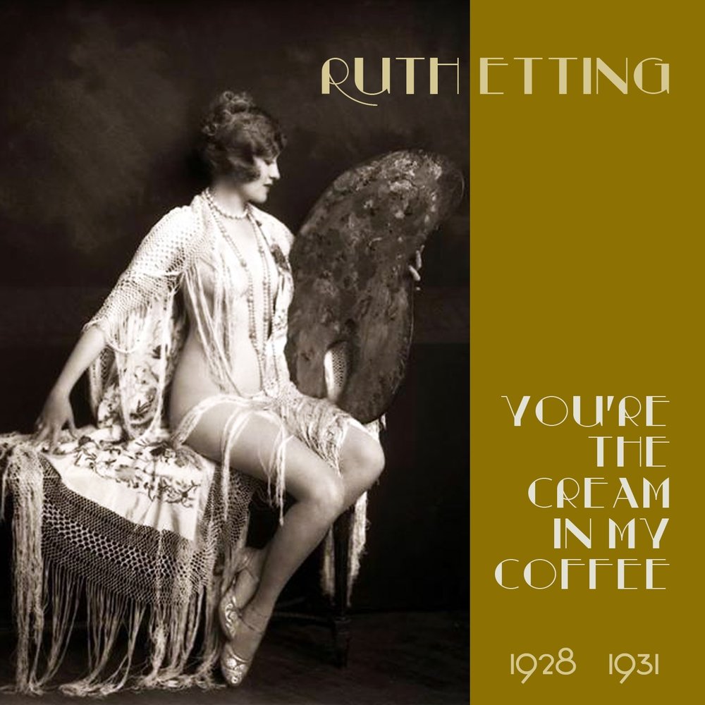 Ruth Etting альбом You're the Cream in My Coffee слушать онлайн беспла...
