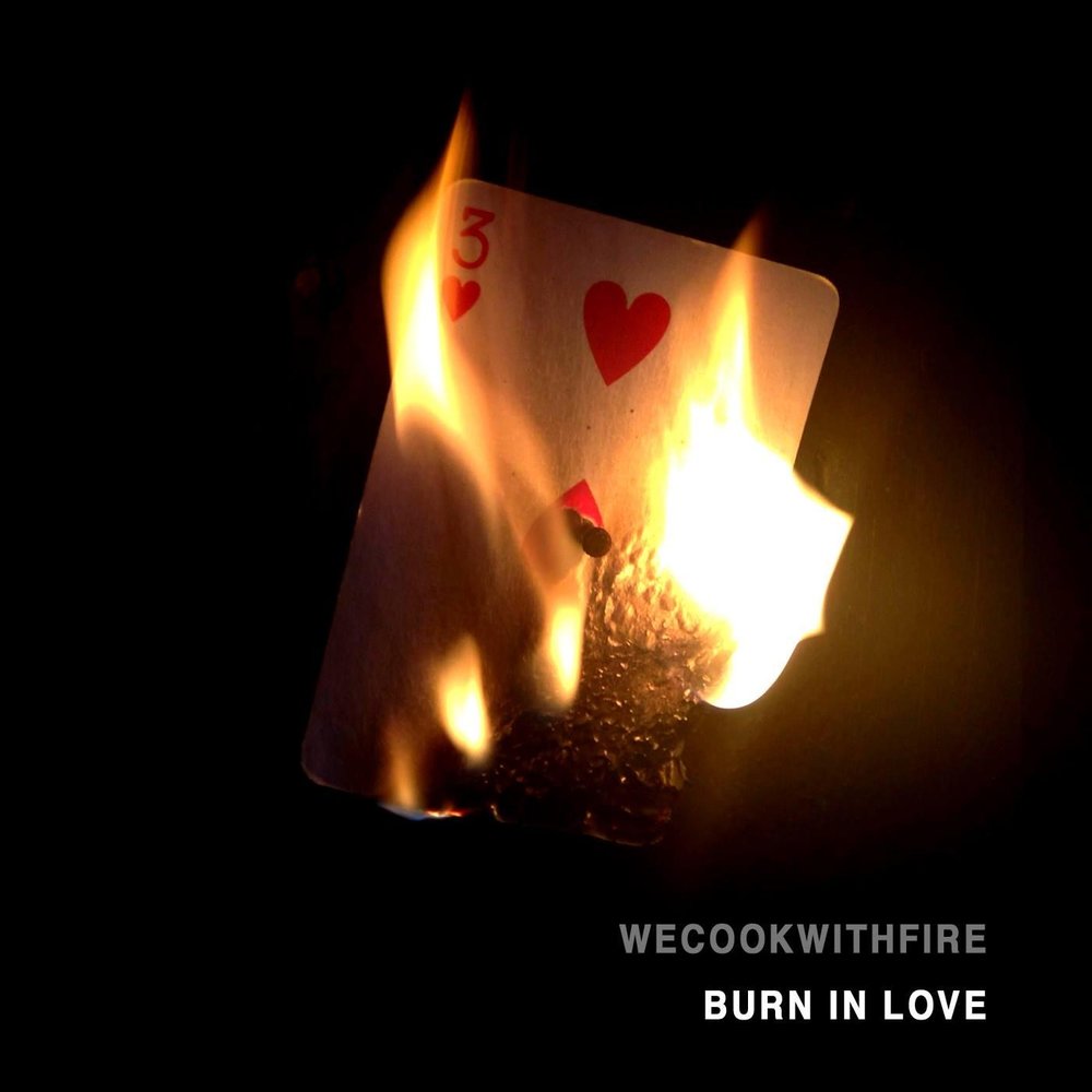 Love is burn. Burned Love. Burn in Love.