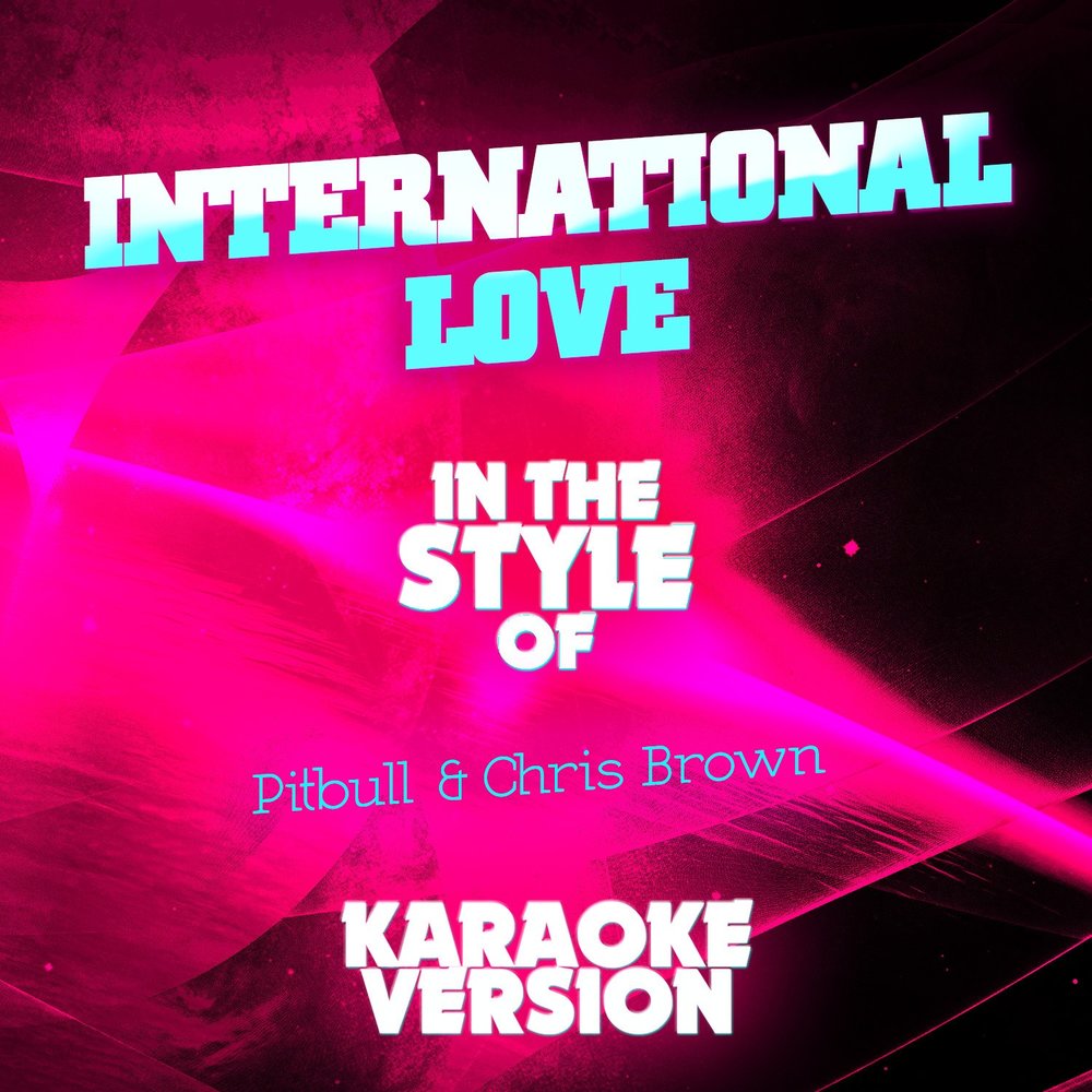 Pitbull chris brown. Pitbull Chris Brown International Love. International Love. Слушать International Love. Pitbull ft. Chris Brown - International Love (New Remix).