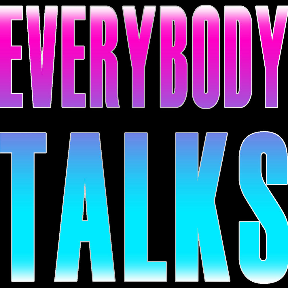 Everybody talks.