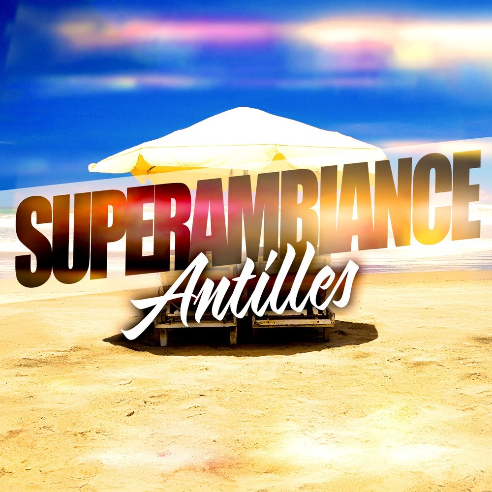 Super Ambiance - Super Ambiance Antilles   M1000x1000