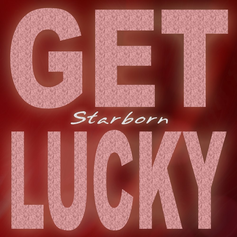 Старборн. Get Lucky альбом. Get Lucky плей.