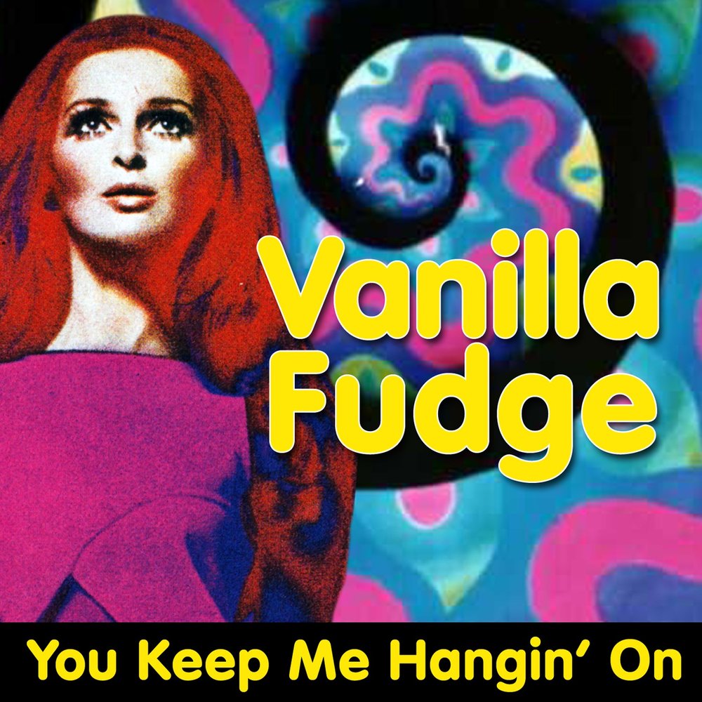 You keep me Hangin' on. Vanilla Fudge - you keep me Hangin' on. You keep me Hangin. You keep me Hangin' on перевод.