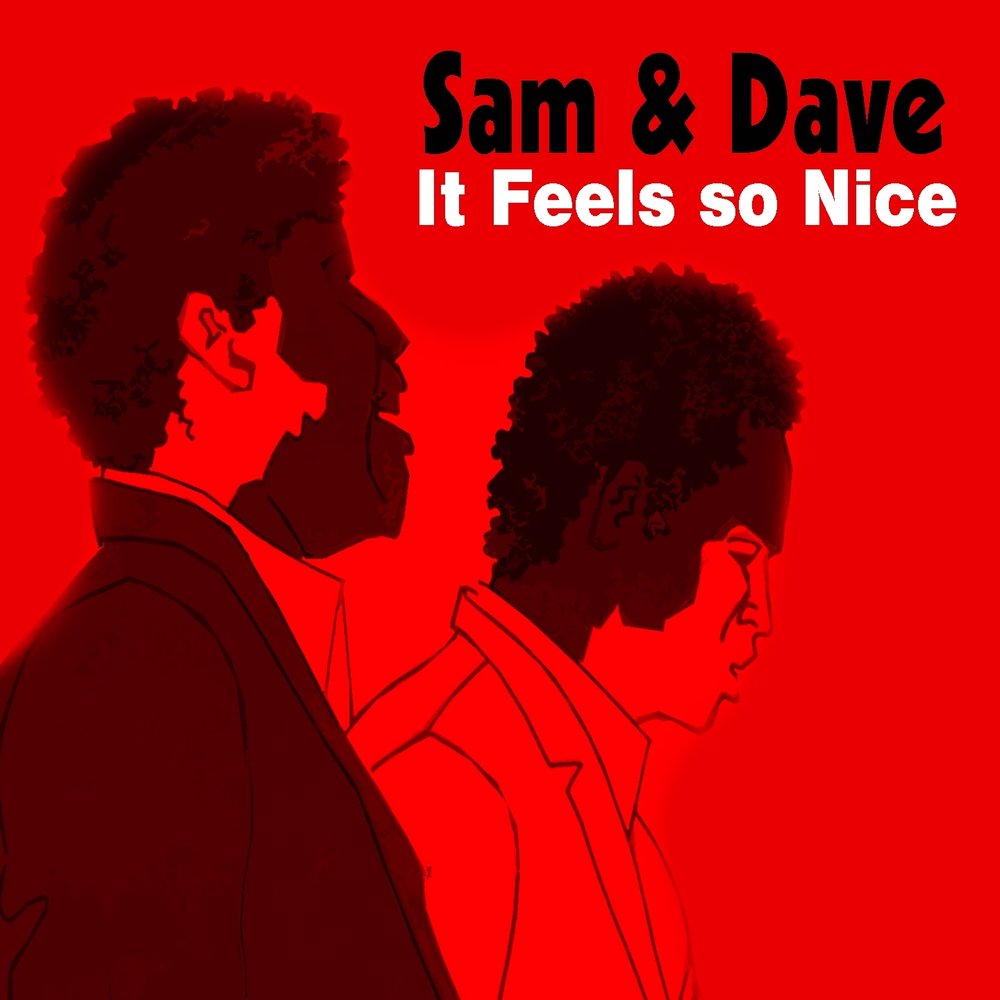 I feel love sam. Sam & Dave. Sams nice.