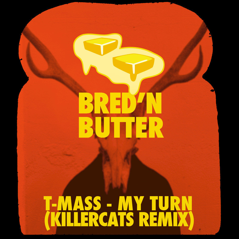 My turn. KILLERCATS. My turn cravtiv. Bred give it to me Remix.