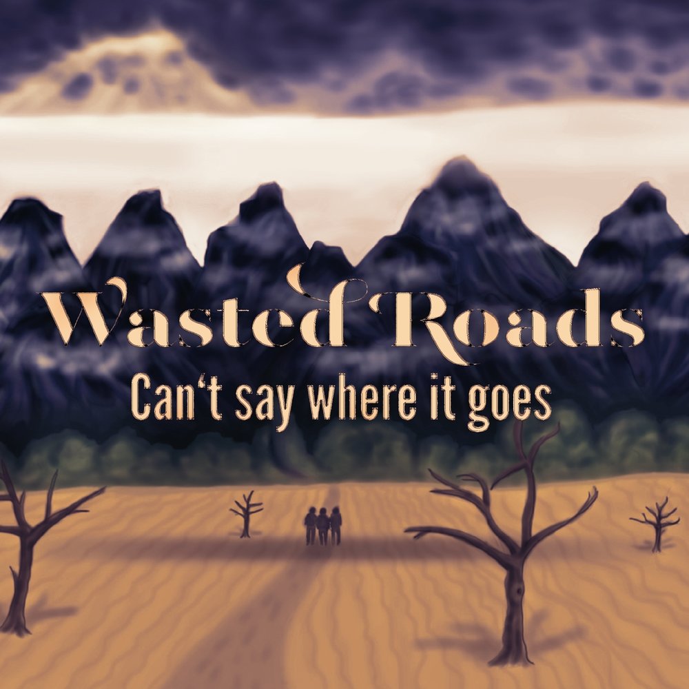 You can say where the. Wasted Dreams. Who can say where the Road goes. Wasted Dreams amiga.