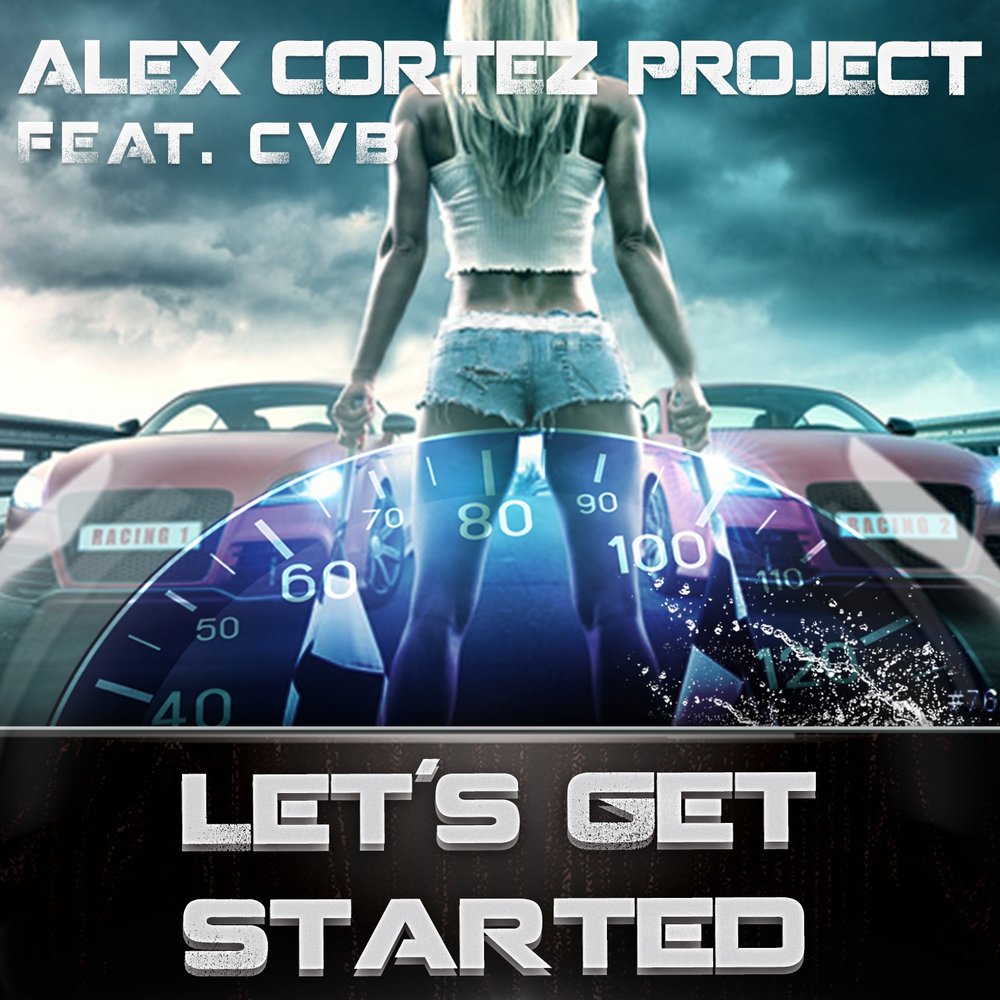 Let's getting started. Алекс Кортес. Project Cortez. Alexander Cortez. Traxxxmania ремикс.