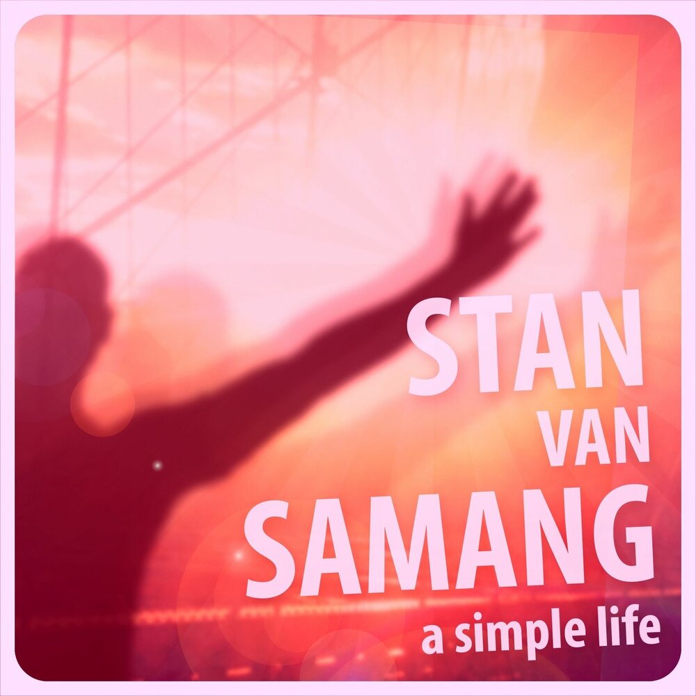 Стэн лайф. Стан лайф. Simple Life движение. Stan van Samang naakt. Simply life