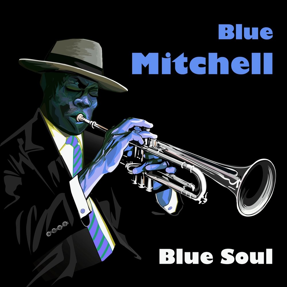 Blue soul. Джаз, блюз и соул. Blue Mitchell Quartet - i'll close my Eyes тщеуы. Wynton Kelly - Kelly Blue.