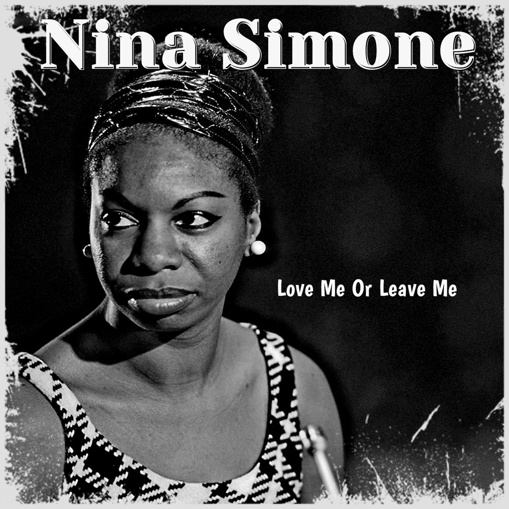 Love me or leave me кавер. Nina Simone. Nina Simone "Classic (CD)". Nina Simone - Love me or leave me.