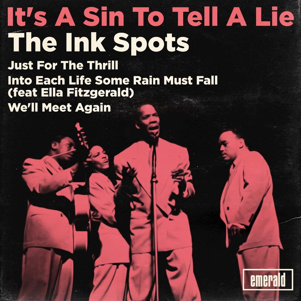 The ink spots. The Five Satins. The Gypsy Ink spots. I don't want to Set the World on Fire the Ink spots. The Ink spots, Ella Fitzgerald into each Life some Rain must Fall.