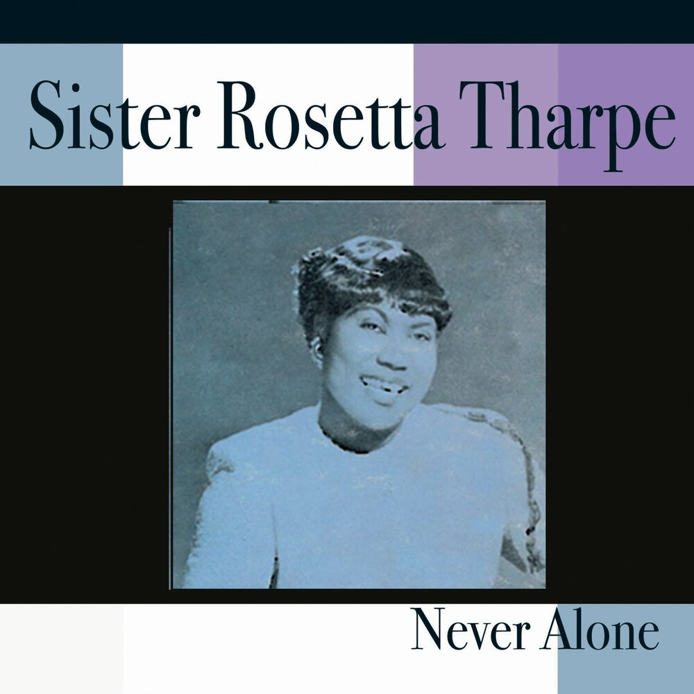 Sister Rosetta Tharpe. Sisters alone