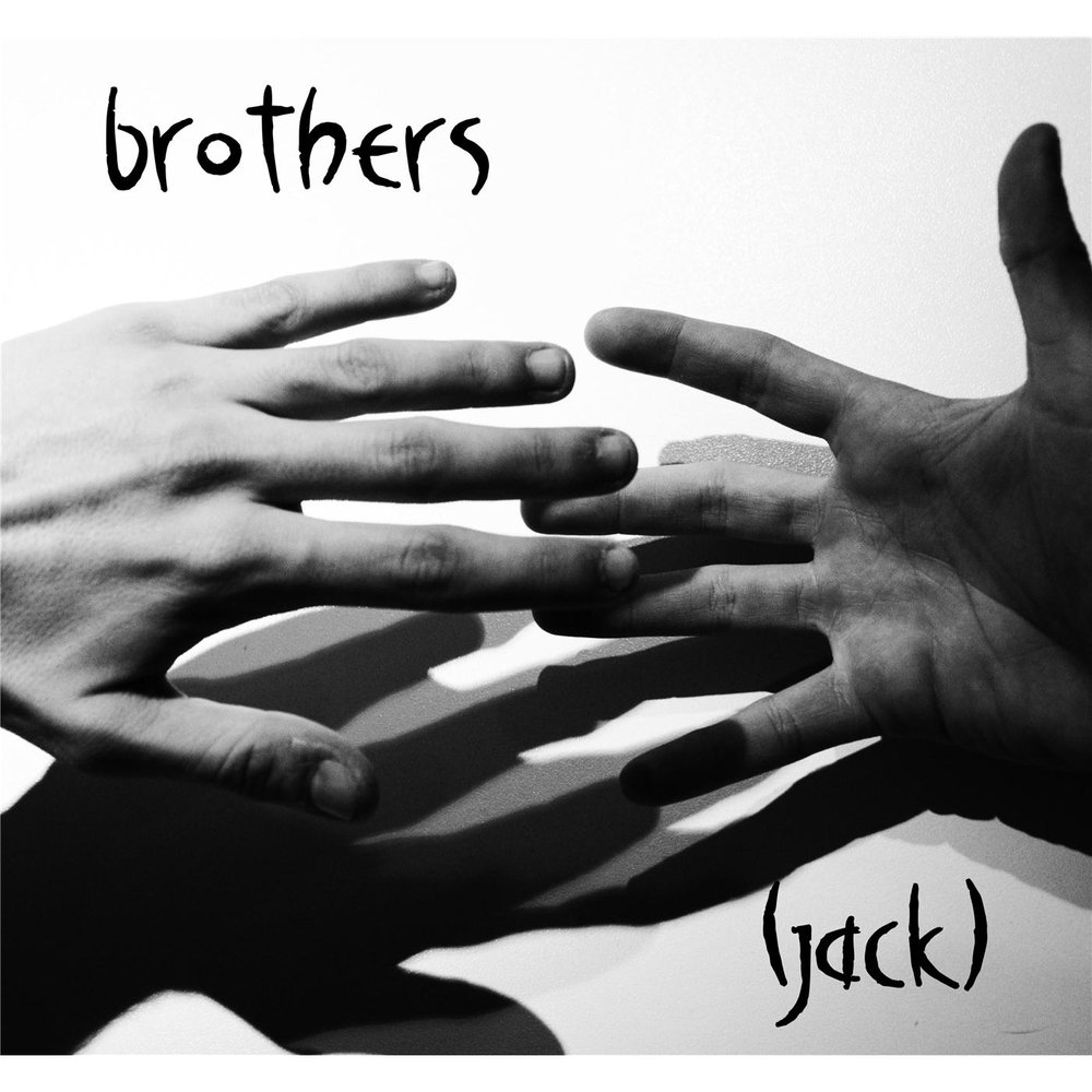 Listen jack. Jacked brothers.