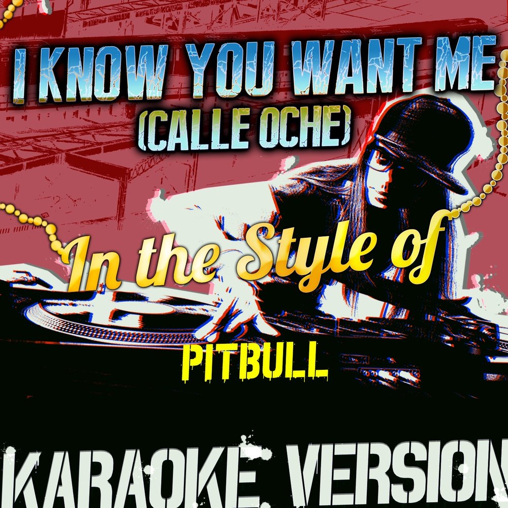 I know you want me calle. Караоке питбуль. I know you want me (Calle Ocho). Pitbull i know you want me mp3. Pitbull i know you want me Calle Ocho.