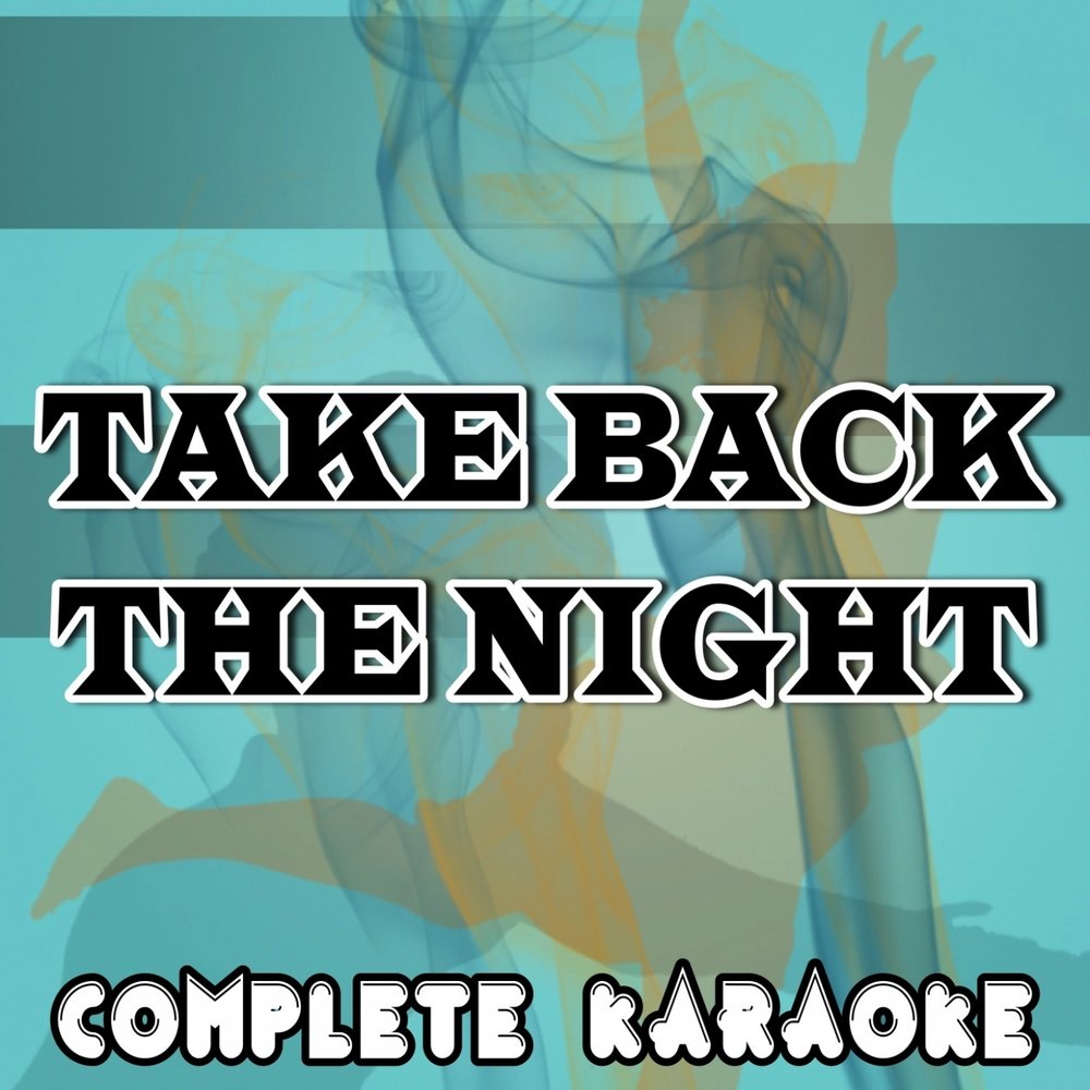 Take you back to. Take back the Night.