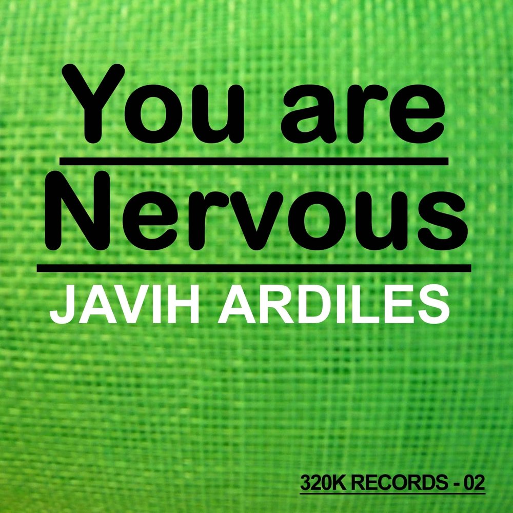 What are you nervous. What are you nervous