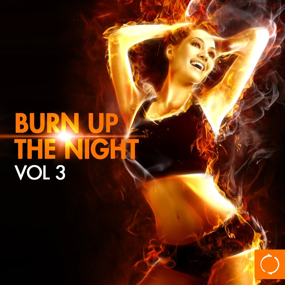 Burn me up. Burn Songs. DJ штиль. Burning up the Night. Burn надо заработать чтобы танцевать текст.