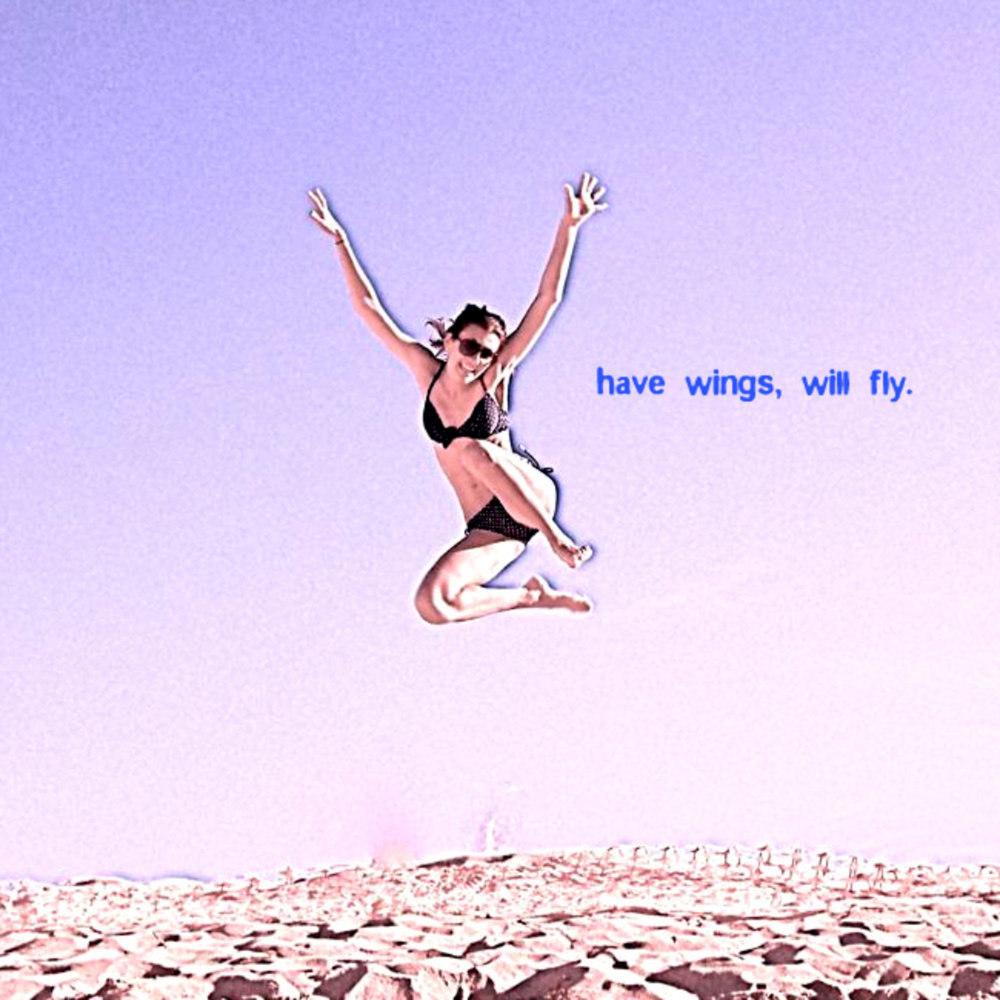 Will Fly. Your have Wings to Fly. Your have Wings to Fly poster. Fear has no Wings.