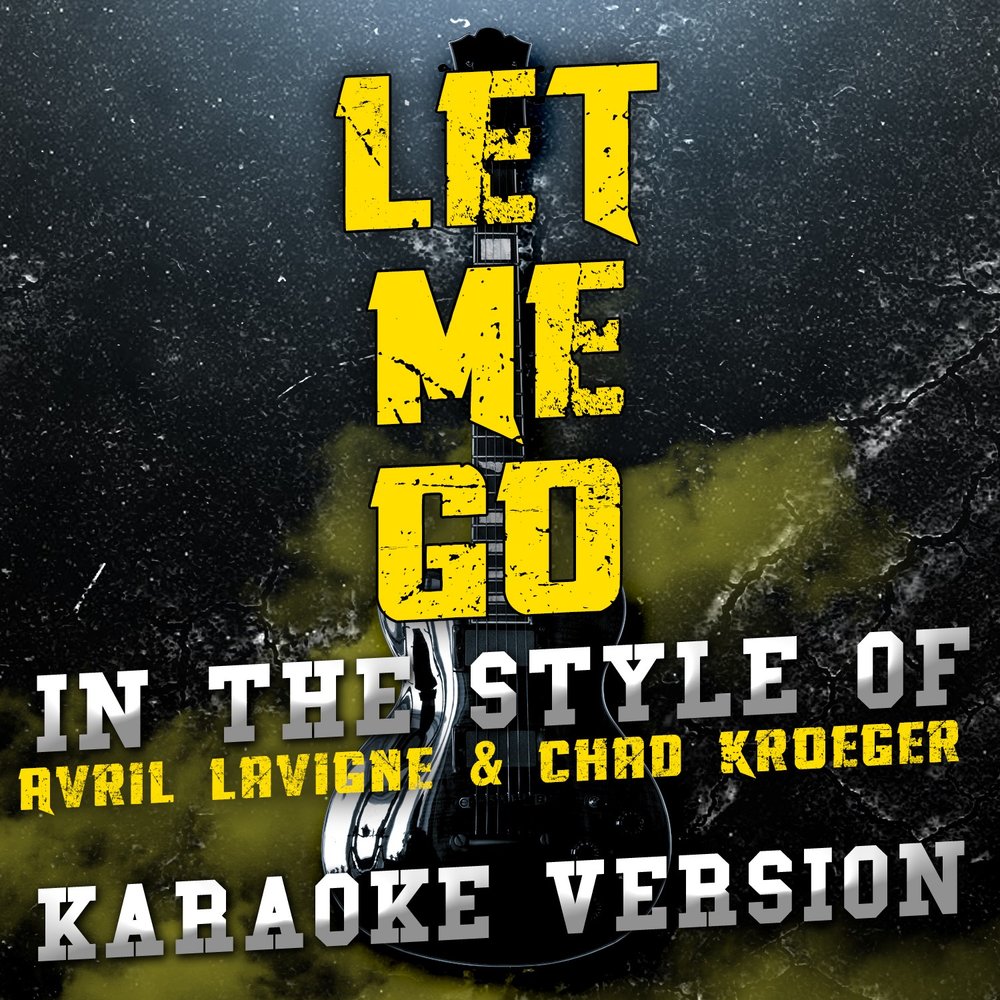 Песня let the world. Avril Lavigne and Chad Kroeger Let me go.