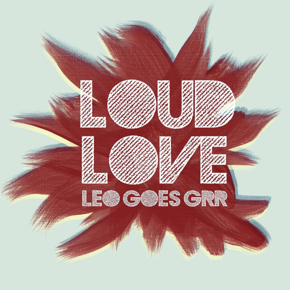 Leon go. I Love Loud.