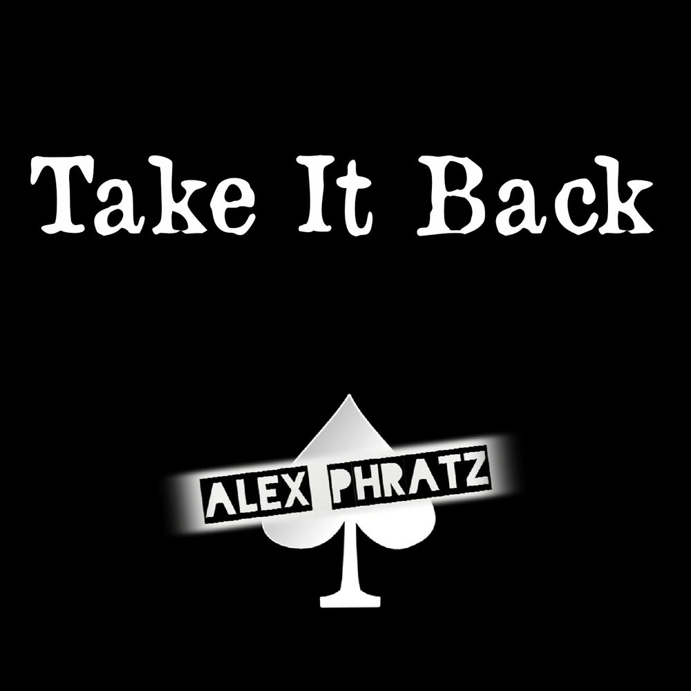 Alex back. Take it back. So i take it back песня.