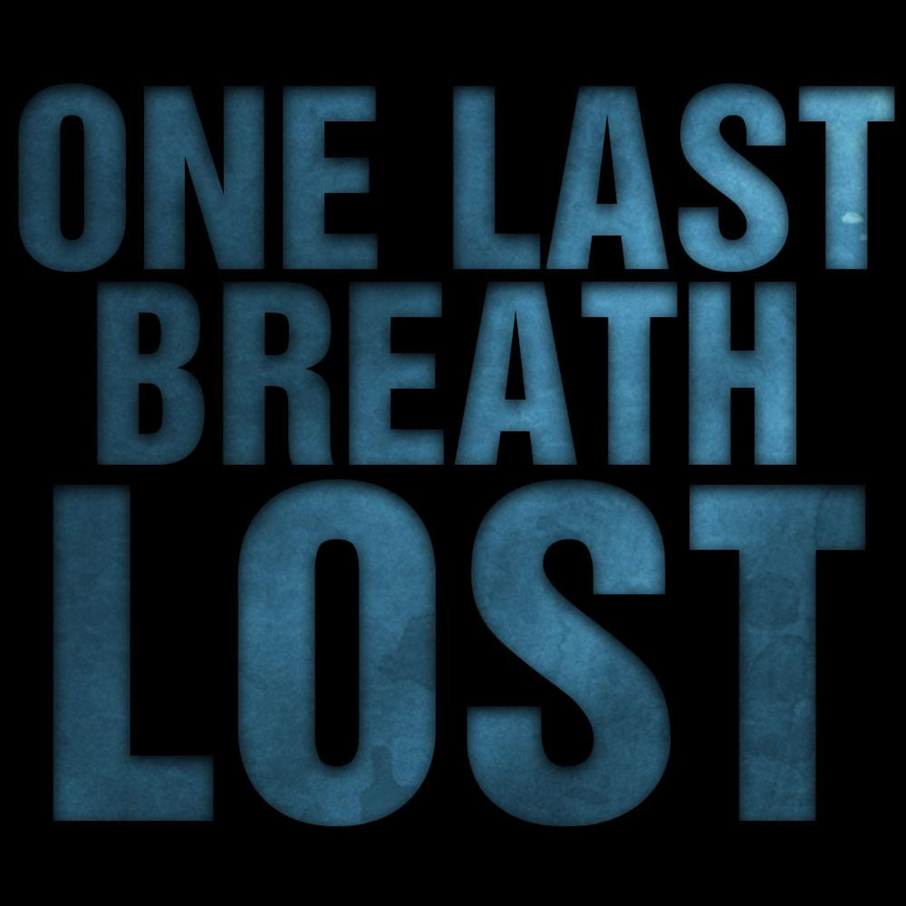 Until i lose my breath. One last Breath. Last Breath.