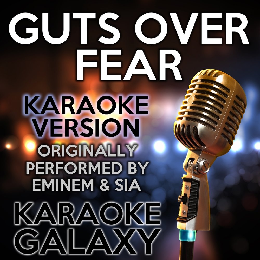 Guts over fear. Eminem guts over fear. Guts over fear. Guts over fear. Sia guts over fear.