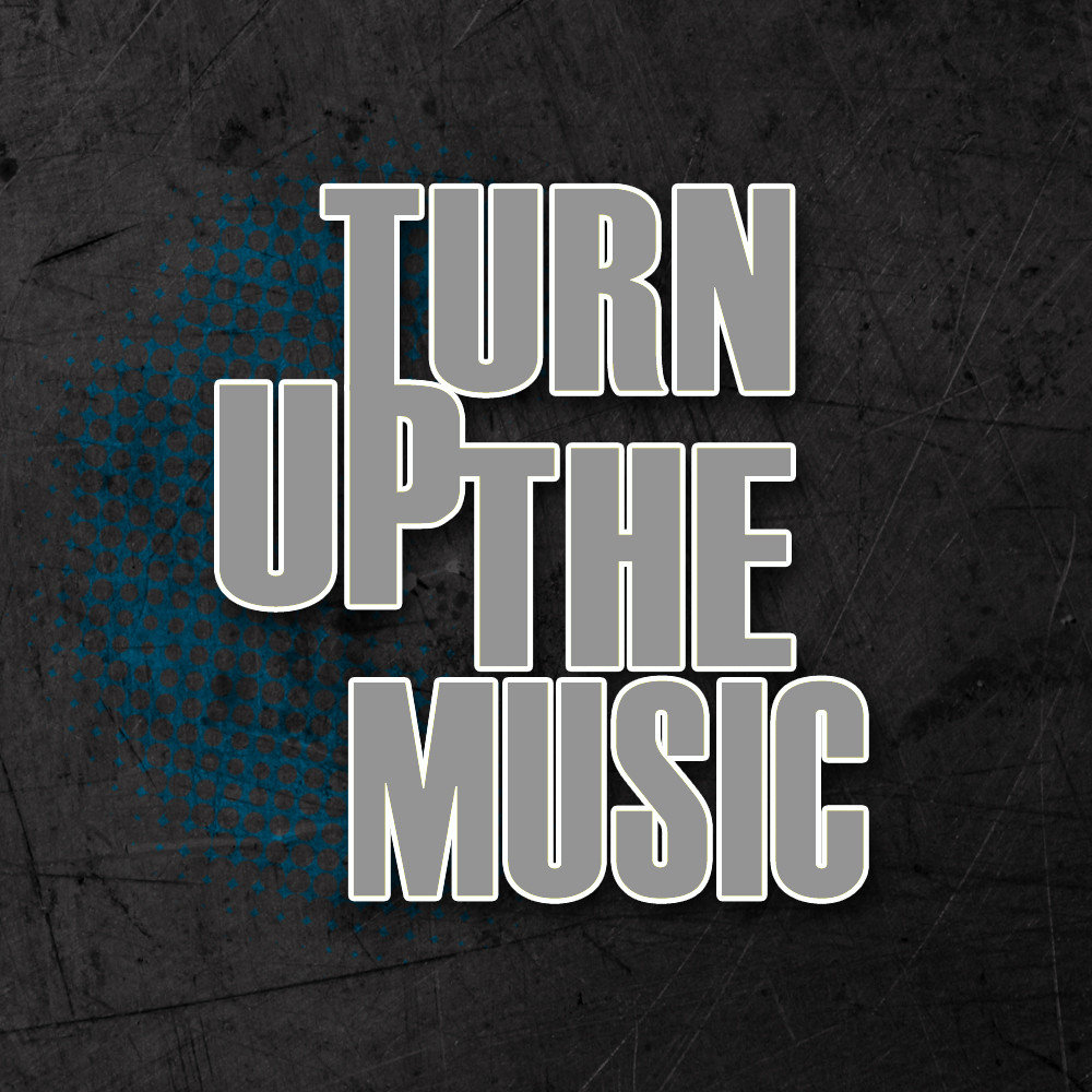 Turn up. Turn up Art. Turn up the Music. Turn me up. Can you turn the music