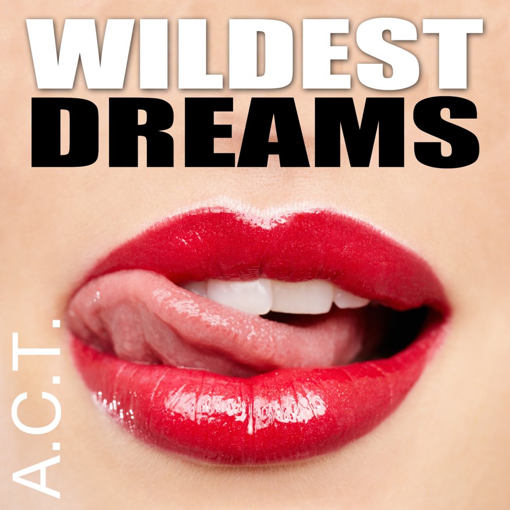 A.C.T. альбом Wildest Dreams слушать онлайн бесплатно на Яндекс Музыке в хо...