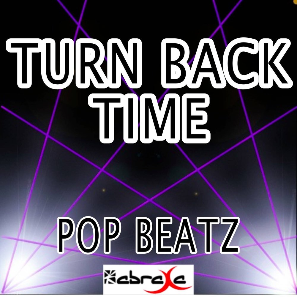 Песни turn back time. Turn back time. Turn back time песня. Back in time (Instrumental).