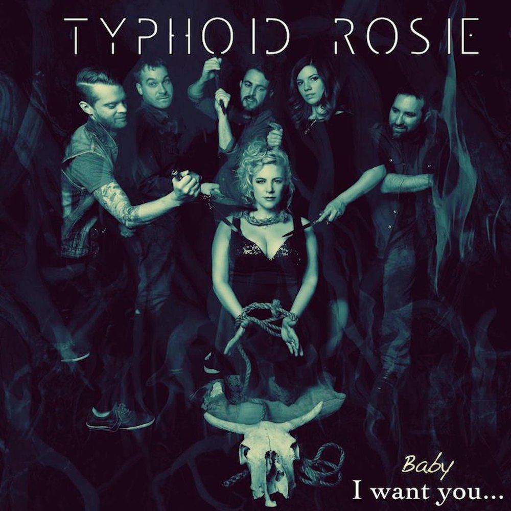 Typhoid Rosie. I want you Baby.