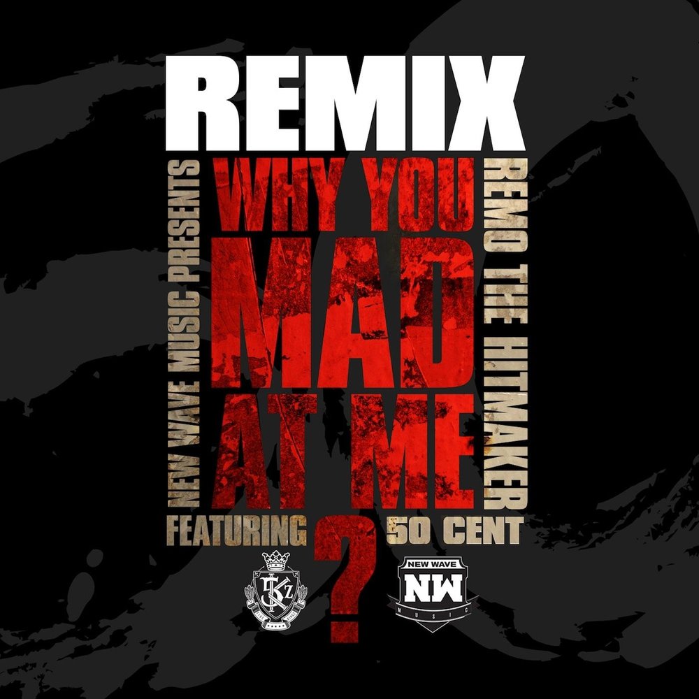 Mad at me. Remo the hitmaker. Hitmaker Music. Buzzin (Remix) [feat. 50 Cent] - Single.