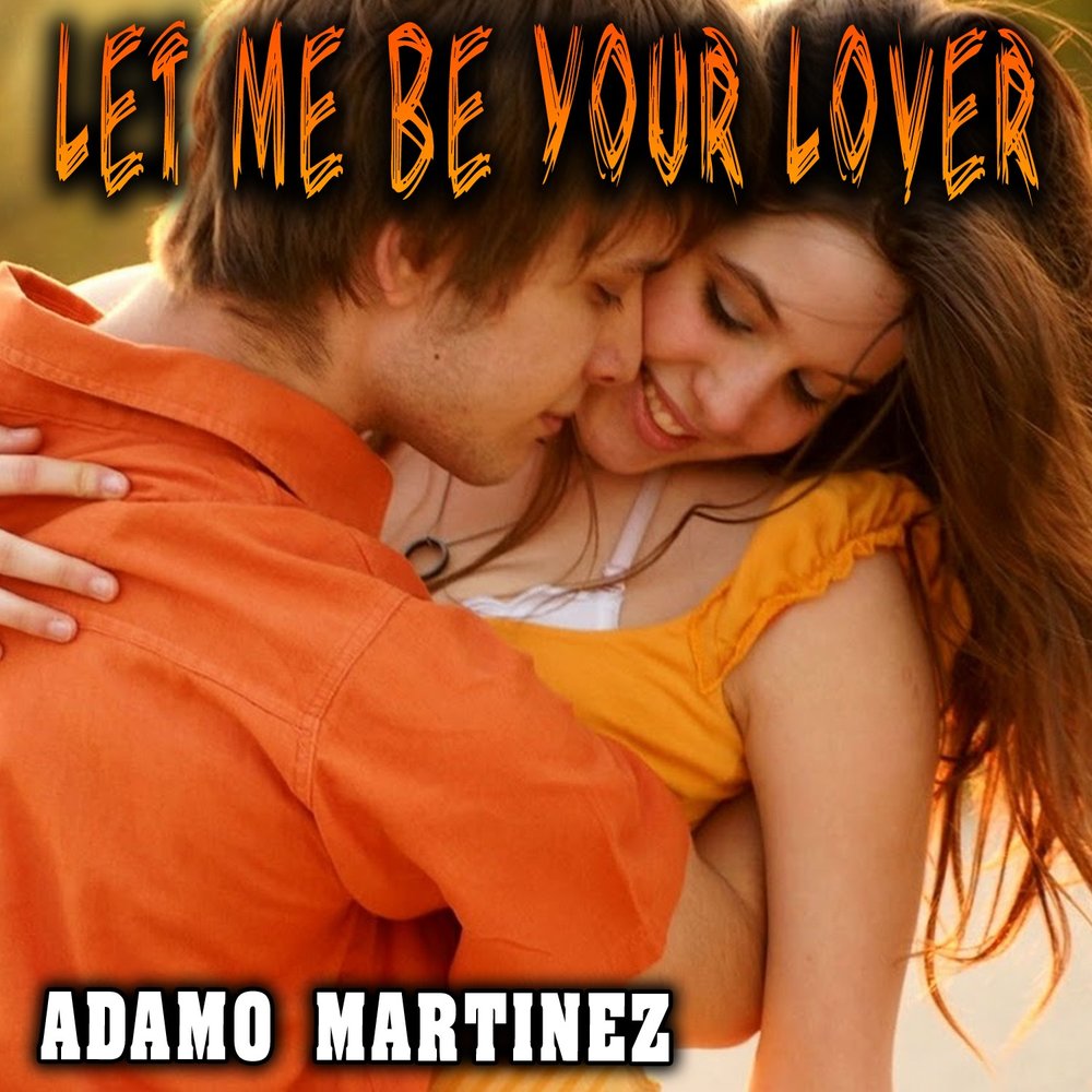 Let me be your lover. Let me be your lover