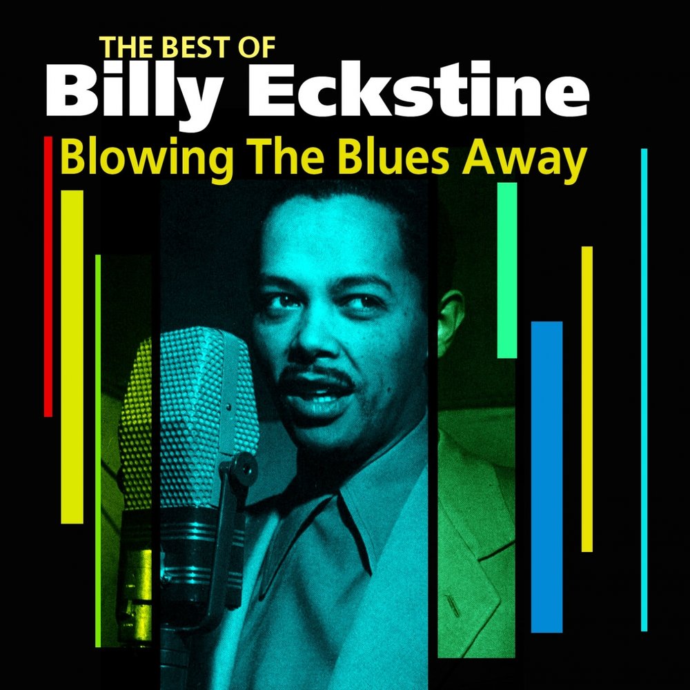 Blues away. Billy Eckstine. Wesley plass blow the Blues away. Blowing the Blues away Notes.