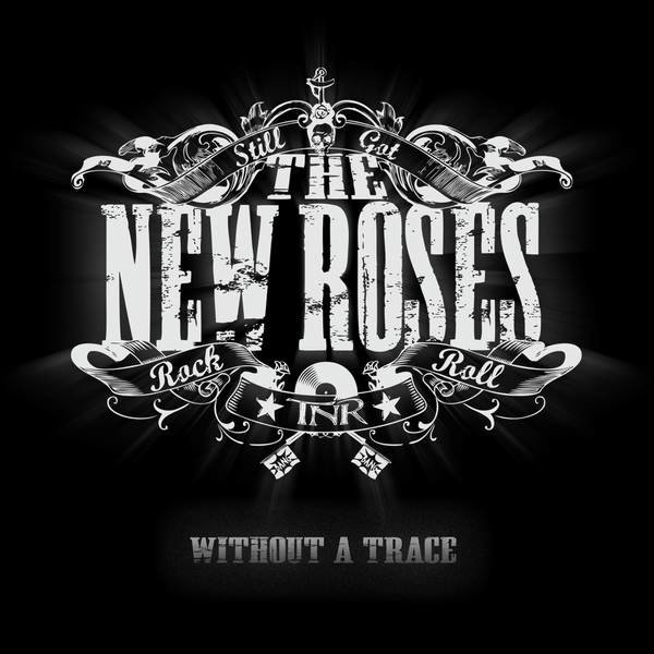 The new roses. The New Roses_2013_without a Trace. The New Roses Dead man's Voice. Группа the New Roses - альбом without a Trace.