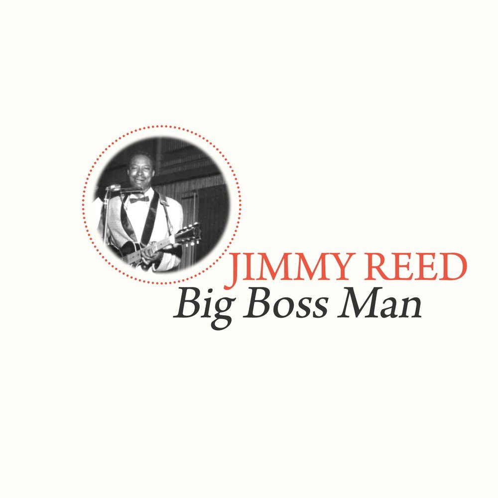 Песня big boss. Jimmy Reed the Essential big Boss man.