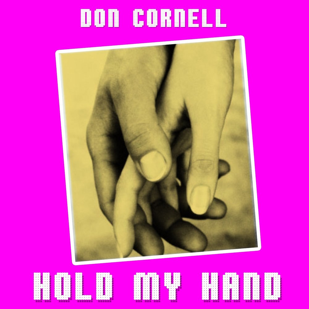 Don Cornell. Don Cornell hold my hand. Talk to my hand. Jerry Carr - this must be Heaven.