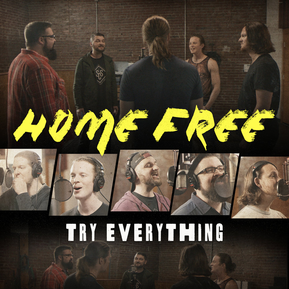 I tried everything. Everything группа. Home free слушать.