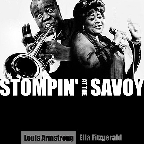 Ella fitzgerald louis armstrong. Stompin at the Savoy.