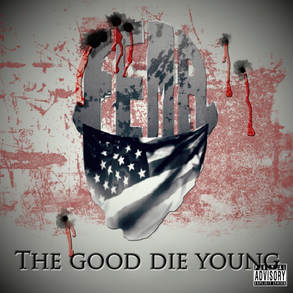 Better die. The good die young. Die young.